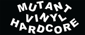 MUTANT VINYL HARDCORE – Mutant Vinyl Hardcore